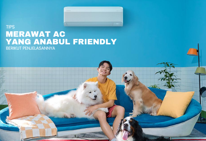 TIPS MERAWAT AC YANG ANABUL FRIENDLY