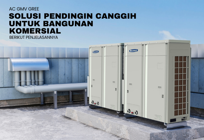 AC GMV GREE: SOLUSI PENDINGIN CANGGIH UNTUK BANGUNAN KOMERSIAL