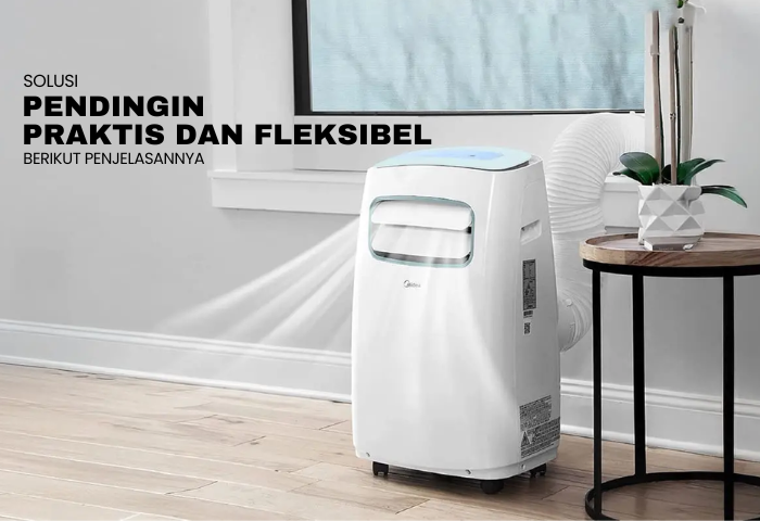 AC PORTABLE: SOLUSI PENDINGIN YANG PRAKTIS DAN FLEKSIBEL