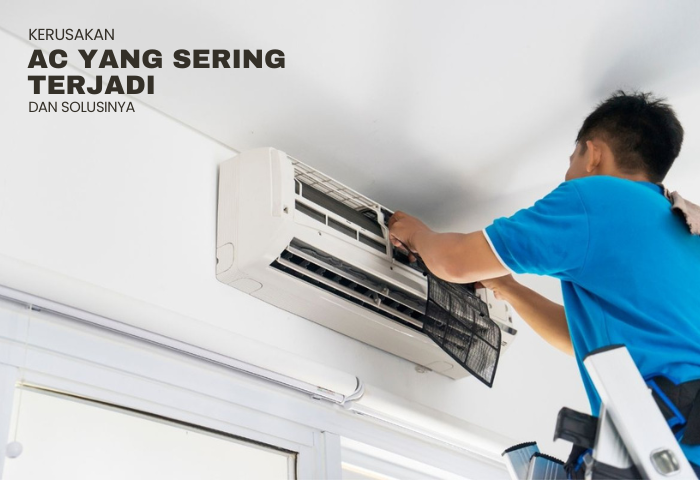KERUSAKAN AC YANG SERING TERJADI DAN SOLUSINYA