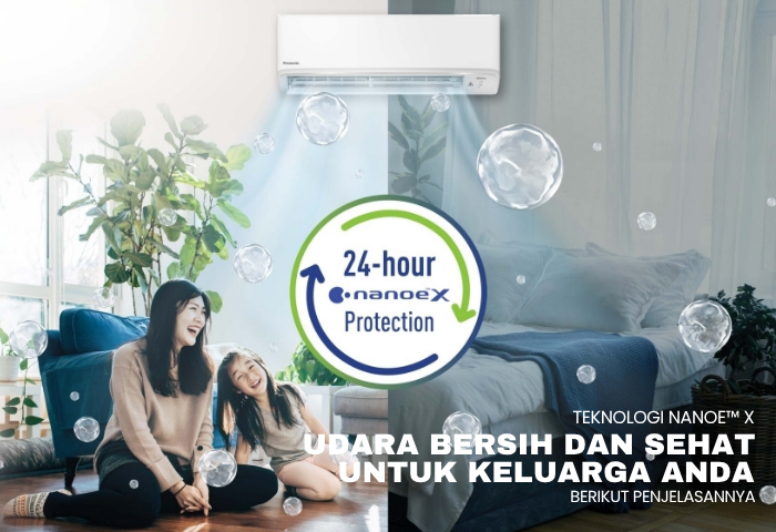 AC DENGAN TEKNOLOGI NANOE™ X UDARA BERSIH DAN SEHAT UNTUK KELUARGA ANDA
