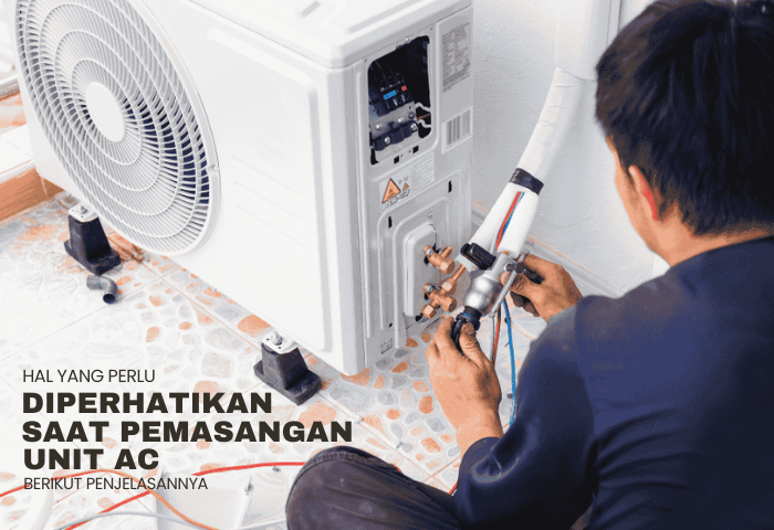 HAL YANG PERLU DIPERHATIKAN SAAT PEMASANGAN UNIT AC